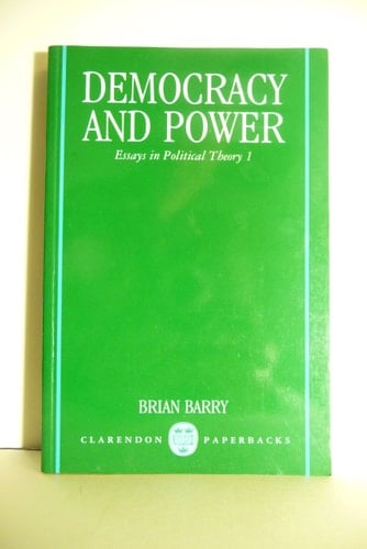Democracy and Power: Essays in Political Theory 1