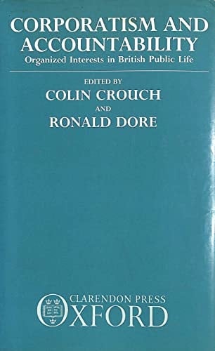 Corporatism and Accountability: Organized Interests in British Public Life