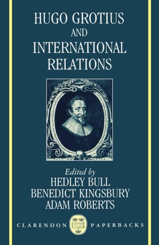Hugo Grotius and International Relations (Clarendon Paperbacks)