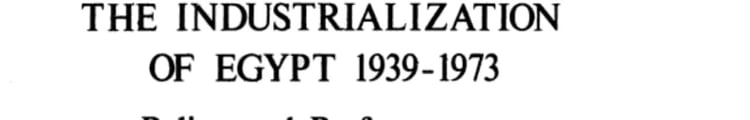 The Industrialization of Egypt, 1939-1973: Policy and Performance