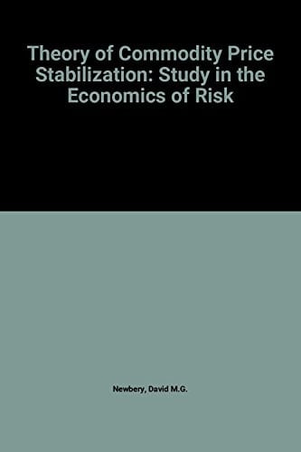 The theory of commodity price stabilization: A study in the economics of risk