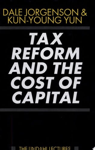 Tax Reform and the Cost of Capital (The Lindahl Lectures)