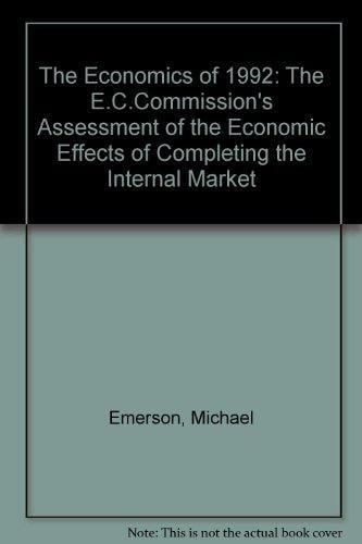 The Economics of 1992: The E.C. Commission's Assessment of the Economic Effects of Completing the Internal Market