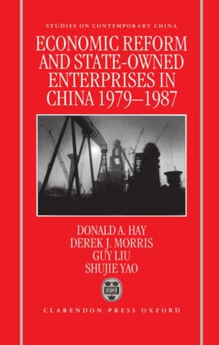 Economic Reform and State-Owned Enterprises in China, 1979-87 (Studies on Contemporary China)