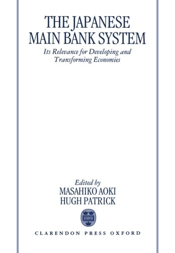 The Japanese Main Bank System: Its Relevance for Developing and Transforming Economies