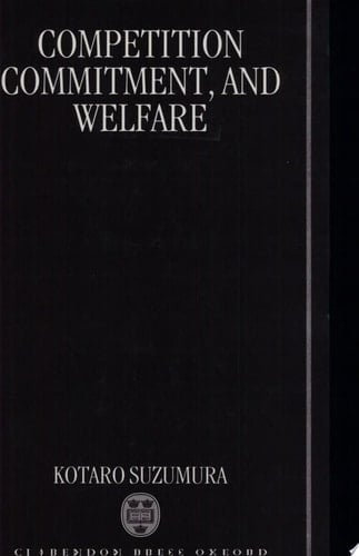Competition, Commitment, and Welfare