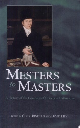 Mesters to Masters: A History of the Company of Cutlers in Hallamshire