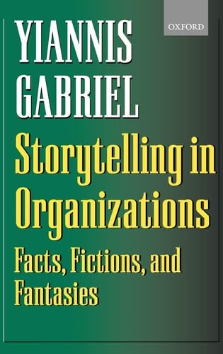 Storytelling in Organizations: Facts, Fictions, and Fantasies