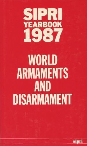 SIPRI Yearbook 1987: World Armaments and Disarmament (SIPRI Yearbook Series)