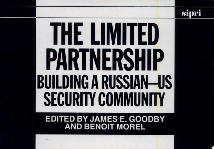 The Limited Partnership: Building a Russian-US Security Community (SIPRI Monograph Series)