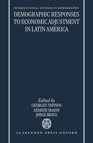 Demographic Responses to Economic Adjustment in Latin America (International Studies in Demography)