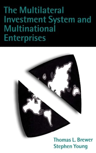The Multilateral Investment System and Multinational Enterprises