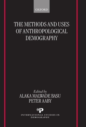 The Methods and Uses of Anthropological Demography (International Studies in Demography)
