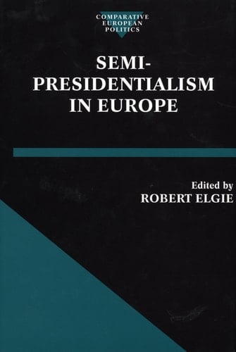 Semi-Presidentialism in Europe (Comparative Politics)