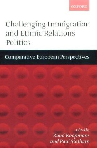 Challenging Immigration and Ethnic Relations Politics: Comparative European Perspectives