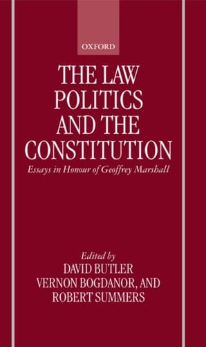 The Law, Politics, and the Constitution: Essays In Honour of Geoffrey Marshall