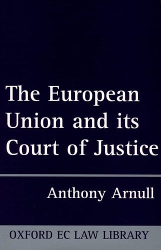 The European Union and Its Court of Justice (Oxford European Community Law Library)