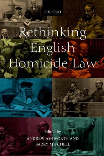 Rethinking English Homicide Law (Oxford Monographs on Criminal Law and Justice)