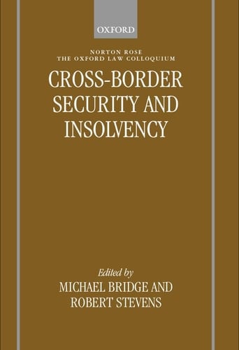 Cross-Border Security and Insolvency (Oxford-Norton Rose Law Colloquium S.)