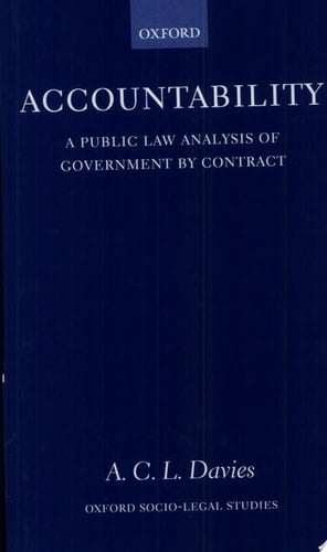 Accountability: A Public Law Analysis of Government by Contract (Oxford Socio-Legal Studies)