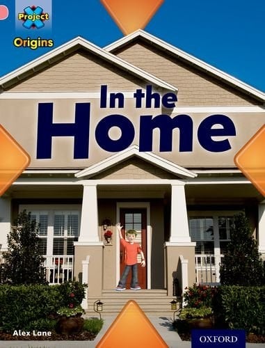 Project X Origins: Pink Book Band, Oxford Level 1+: My Home: In the Home (Project X Origins)