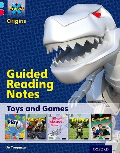 Project X Origins: Light Blue Book Band, Oxford Level 4: Toys and Games: Guided reading notes (Project X Origins)
