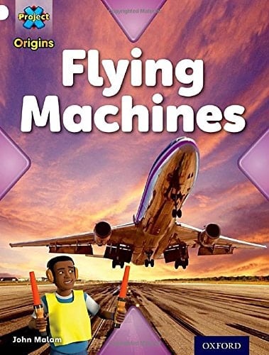 Project X Origins: White Book Band, Oxford Level 10: Inventors and Inventions: Flying Machines (Inventors & Inventions)