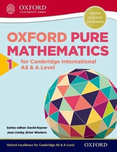 Oxford Pure Mathematics 1 for Cambridge International AS & A Level (CIE A Level)