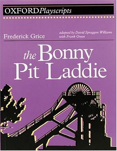 The Bonny Pit Laddie: Play (Oxford Playscripts)