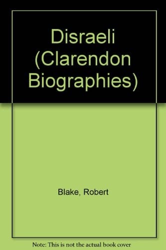 Disraeli (The Clarendon biographies)
