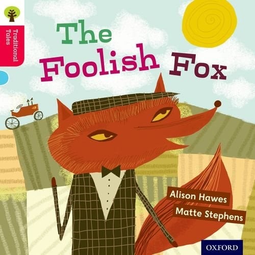 Oxford Reading Tree Traditional Tales: Level 4: The Foolish Fox (Traditional Tales. Stage 4)