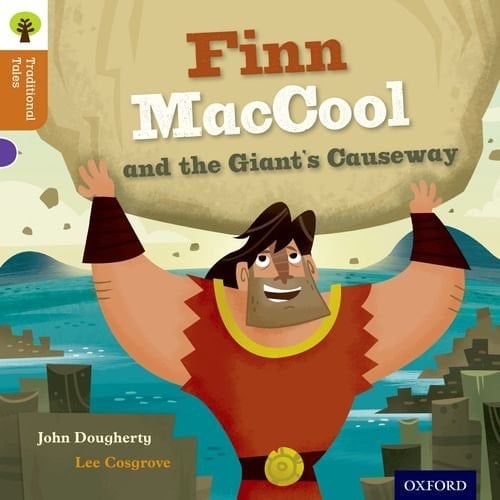 Oxford Reading Tree Traditional Tales: Finn Maccool and the Giant's Causeway (Traditional Tales. Stage 8)