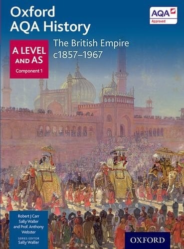 Oxford Aqa History for a Level: The British Empire C.1857-1967