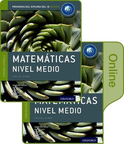 IB Matematicas Nivel Medio Libro del Alumno conjunto libro impreso y digital en linea: Programa del Diploma del IB Oxford