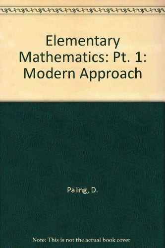 Elementary Mathematics: Modern Approach: Pt. 1