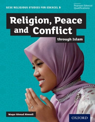 GCSE Religious Studies for Edexcel B: Religion, Peace and Conflict through Islam