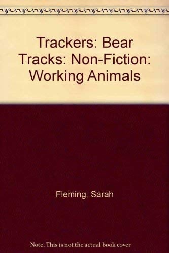 Trackers: Bear Tracks: Non-Fiction: Working Animals