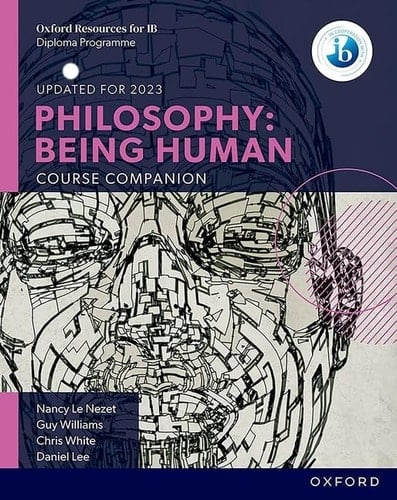 Oxford IB Diploma Programme: Philosophy: Being Human Course Companion (Oxford IB Diploma Programme)