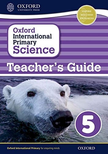Oxford International Primary Science Stage 5: Age 9-10 Teacher's Guide 5 (OP PRIMARY SUPPLEMENTARY COURSES)