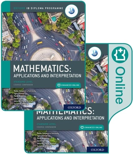 Oxford IB Diploma Programme: IB Mathematics: applications and interpretation, Standard Level, Print and Enhanced Online Course Book Pack (Oxford IB Diploma Programme)