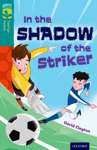 Oxford Reading Tree Treetops Fiction: Level 16: In the Shadow of the Striker