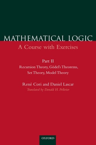 Recursion Theory, Godel's Theorems, Set Theory, Model Theory (Mathematical Logic: A Course With Exercises, Part II)