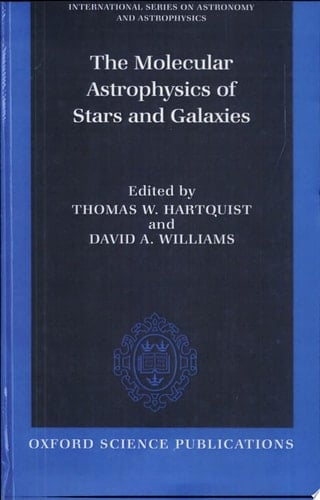 The Molecular Astrophysics of Stars and Galaxies (International Series on Astronomy and Astrophysics, 4)