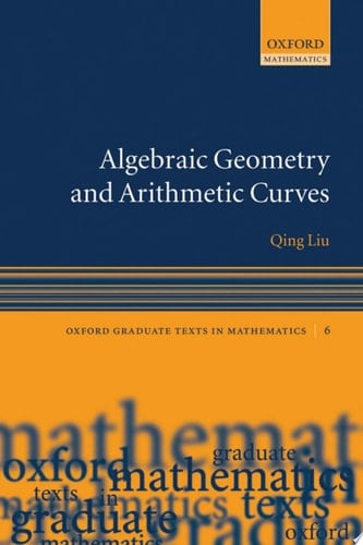 Algebraic Geometry and Arithmetic Curves (Oxford Graduate Texts in Mathematics, 6)