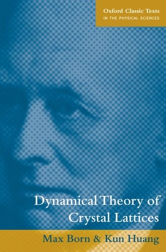 Dynamical Theory of Crystal Lattices (Oxford Classic Texts in the Physical Sciences)