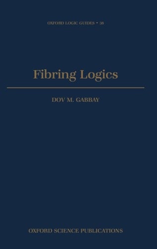 Fibring Logics (Oxford Logic Guides, 38)