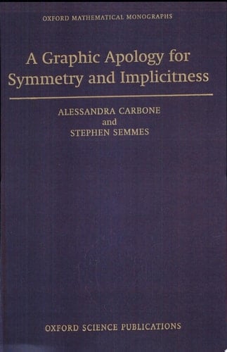 A Graphic Apology for Symmetry and Implicitness (Oxford Mathematical Monographs)