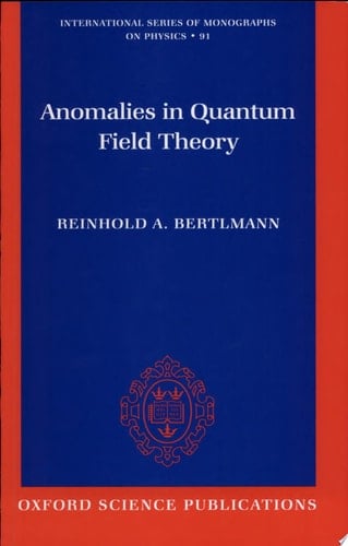 Anomalies in Quantum Field Theory (International Series of Monographs on Physics)