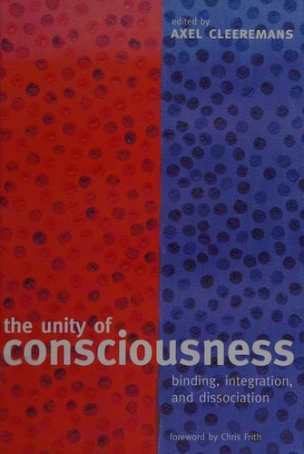 The Unity of Consciousness: Binding, Integration, and Dissociation