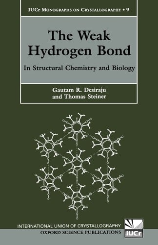 The Weak Hydrogen Bond: In Structural Chemistry and Biology (International Union of Crystallography - Monographs on Crystallography)